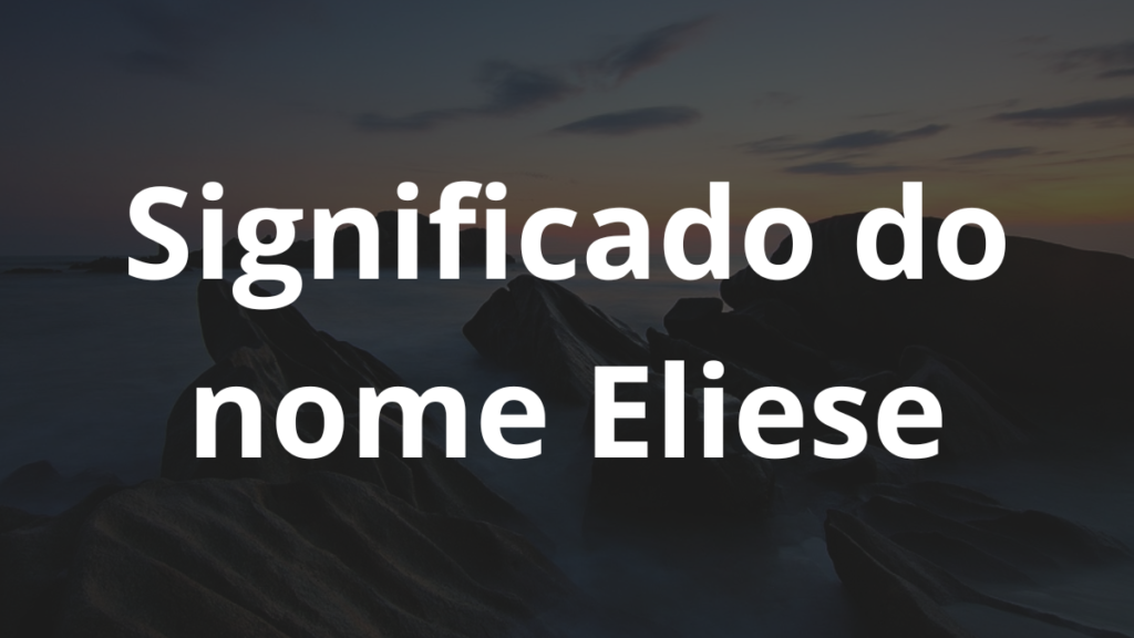 Significado do nome Eliese