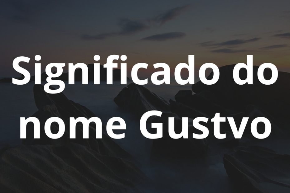 Significado do nome Gustvo