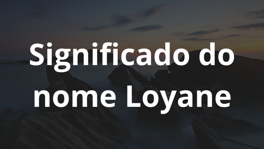 Significado do nome Loyane