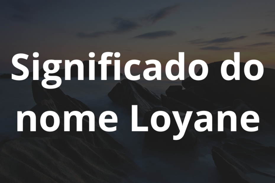 Significado do nome Loyane