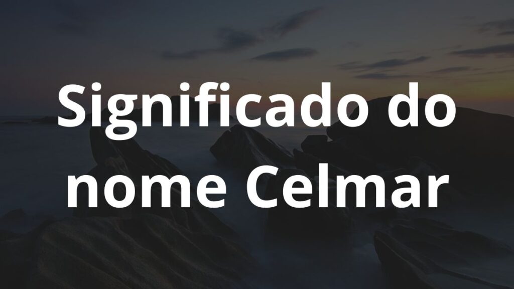 Significado do nome Celmar: História e origem! 1 Significado do nome Celmar
