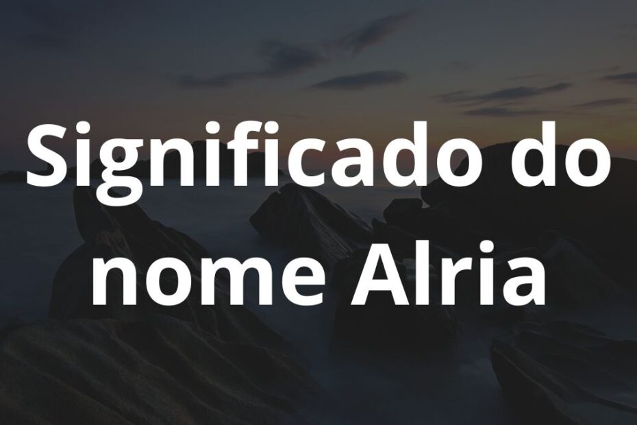 Significado do nome Alria