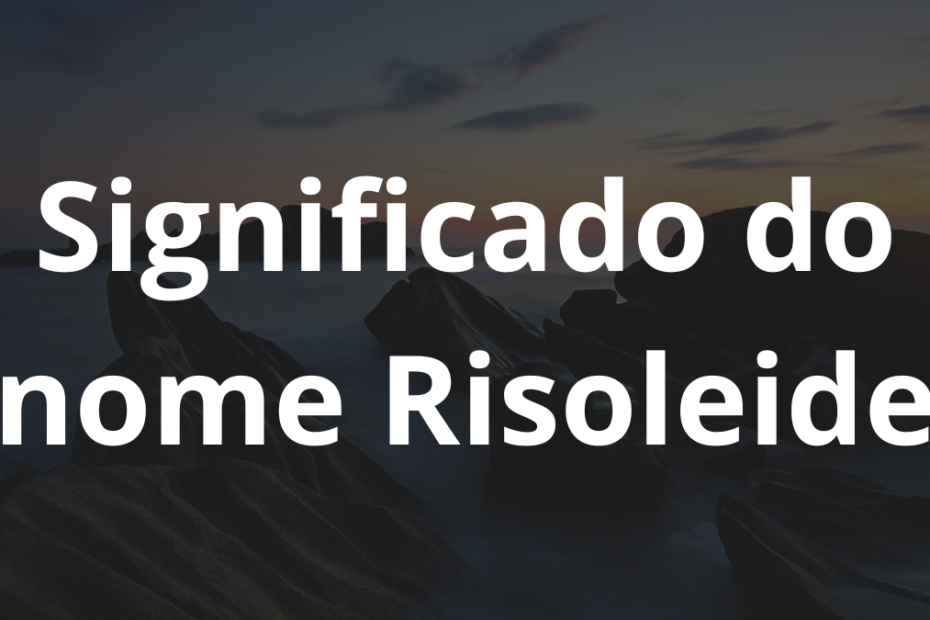 Significado do nome Risoleide
