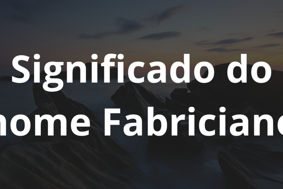 Significado do nome Fabriciano