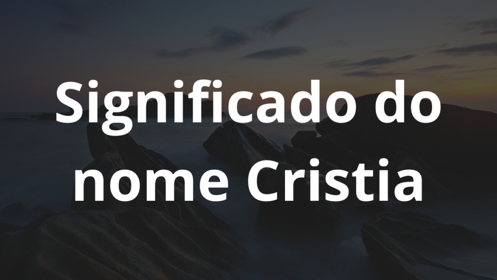 Significado do nome Cristia: História e origem! 1 Significado do nome Cristia.