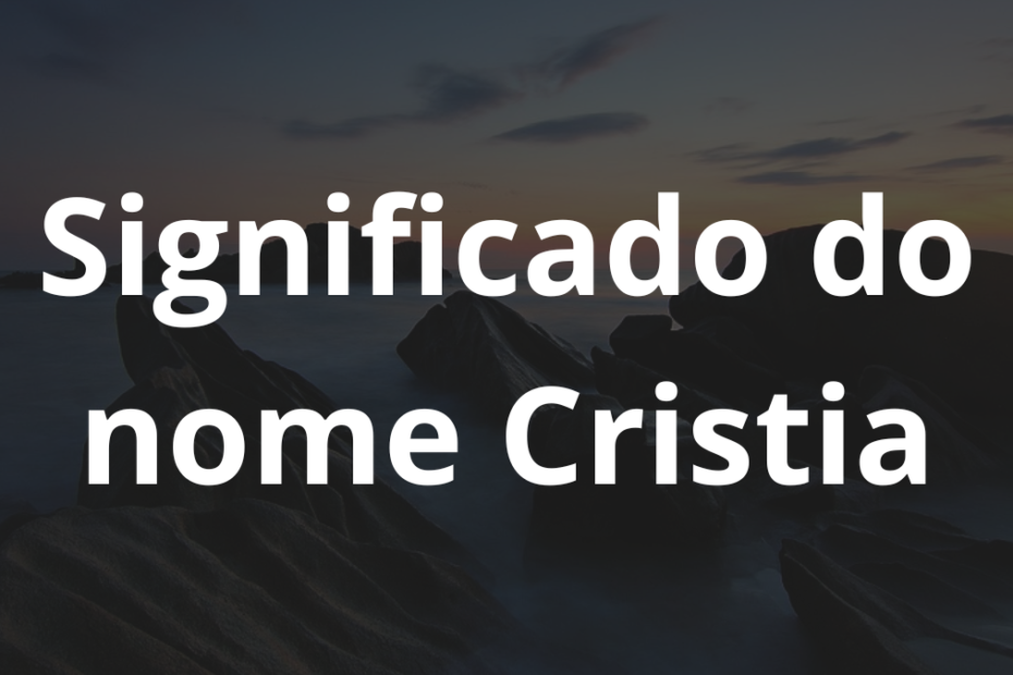 Significado do nome Cristia.