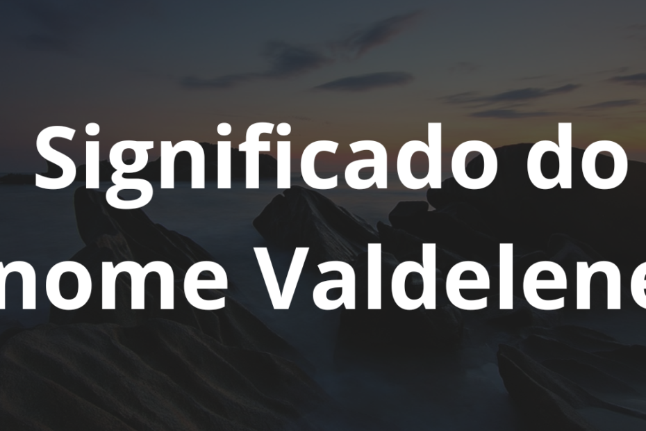 Significado do nome Valdelene