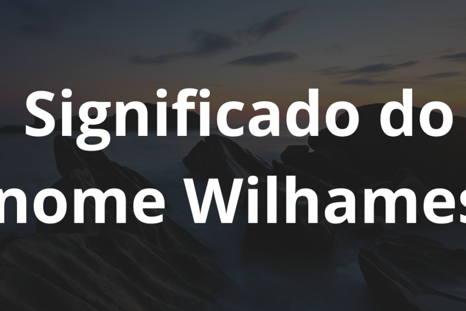 Significado do nome Wilhames