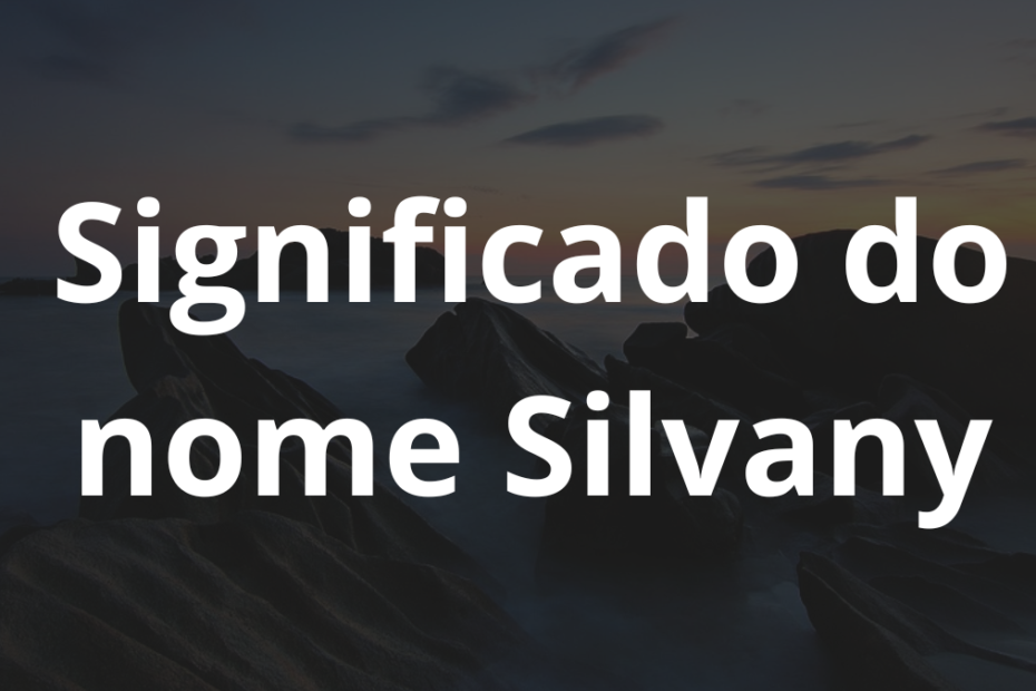 Significado do nome Silvany