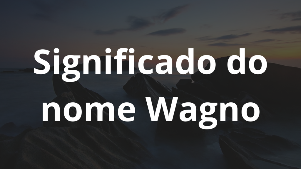 Significado do nome Wagno