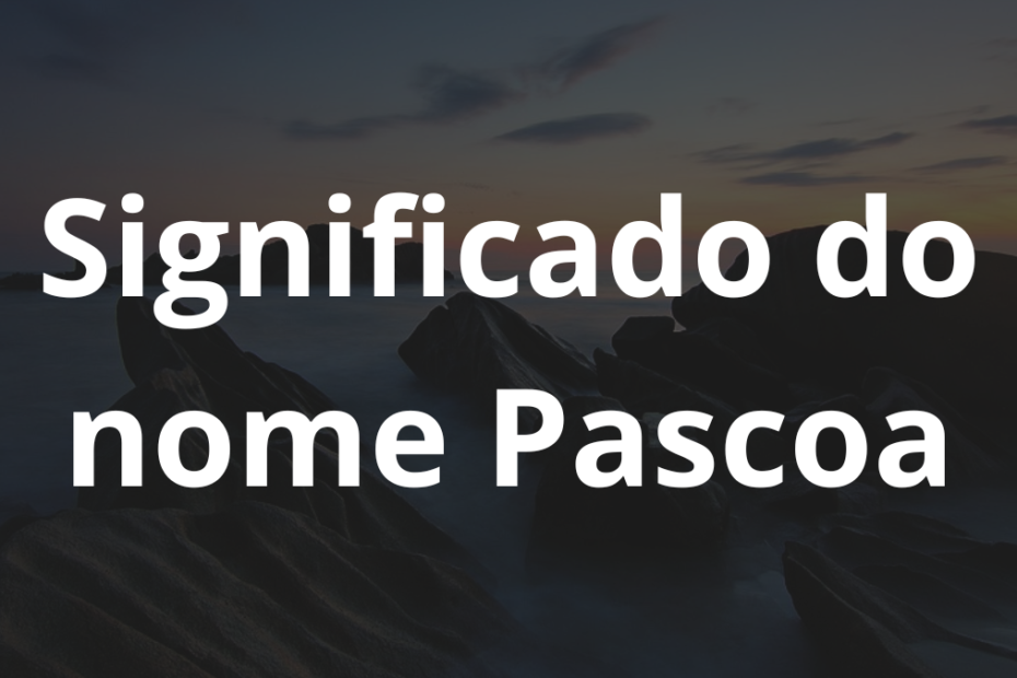 Significado do nome Pascoa