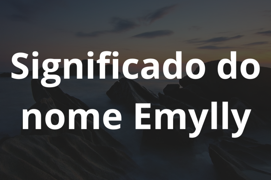 Significado do nome Emylly