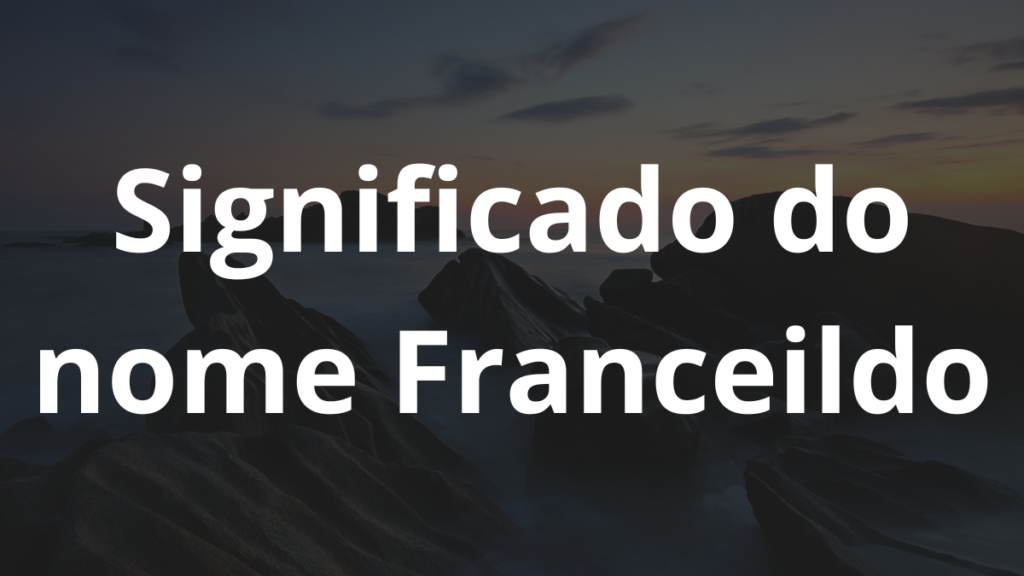 Significado do nome Franceildo