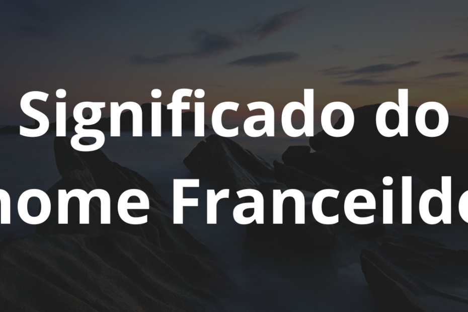 Significado do nome Franceildo