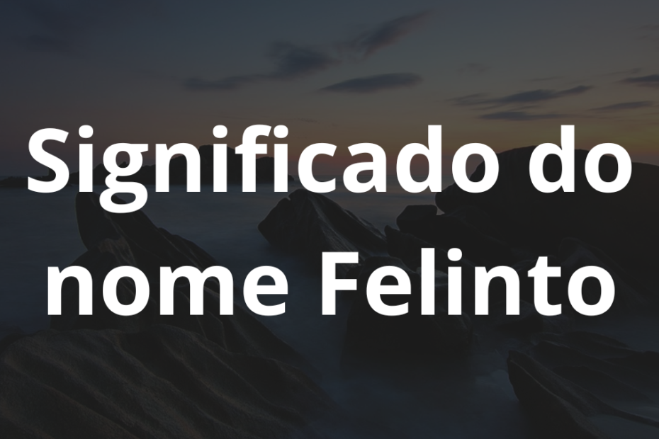 Significado do nome Felinto