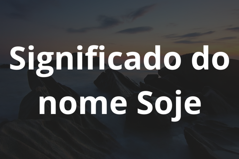 Significado do nome Soje
