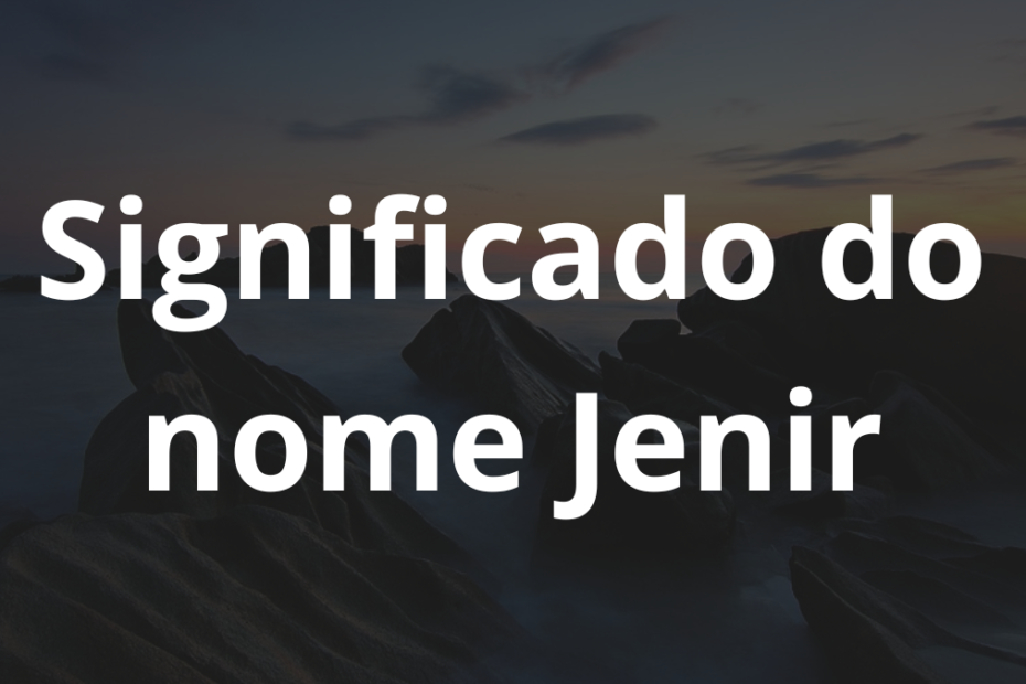 Significado do nome Jenir