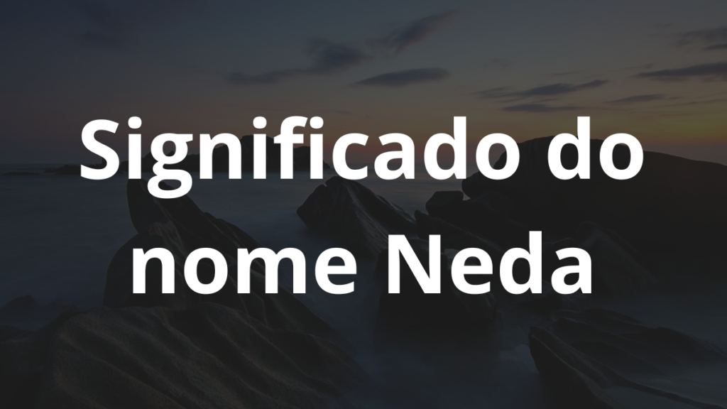 Significado do nome Neda