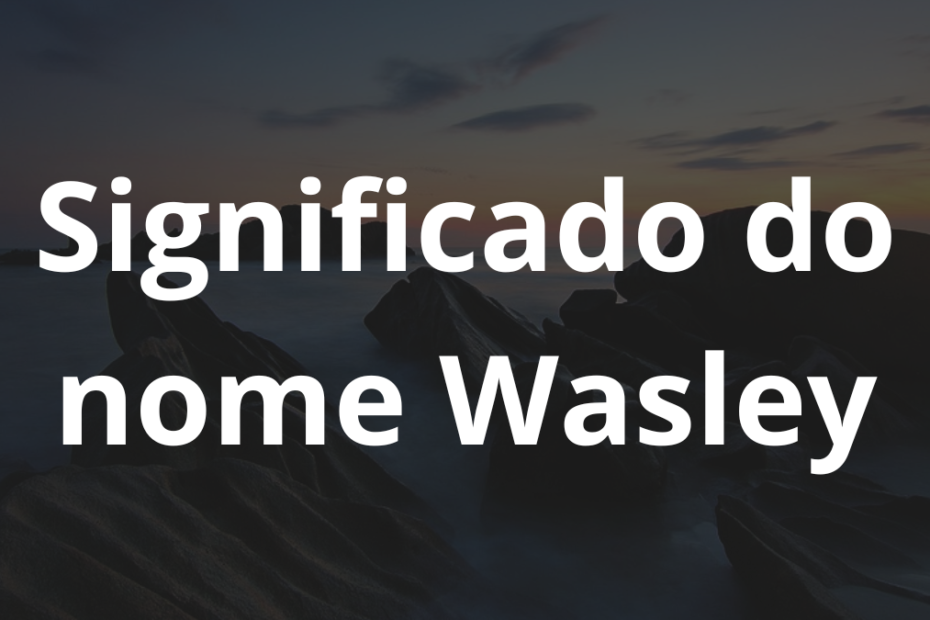 Significado do nome Wasley