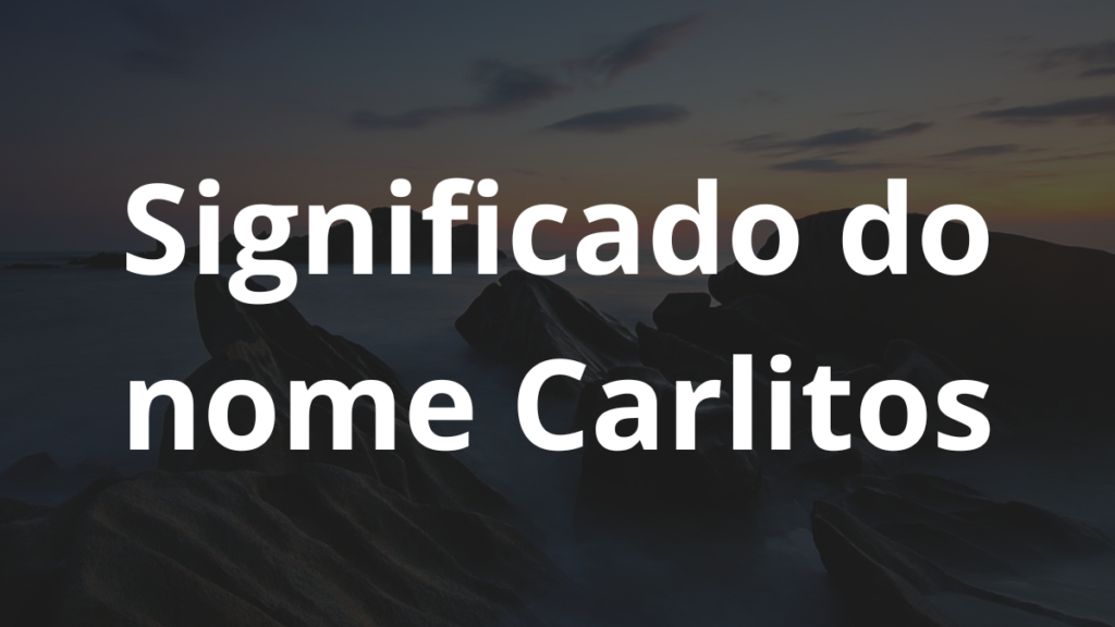 Significado do nome Carlitos