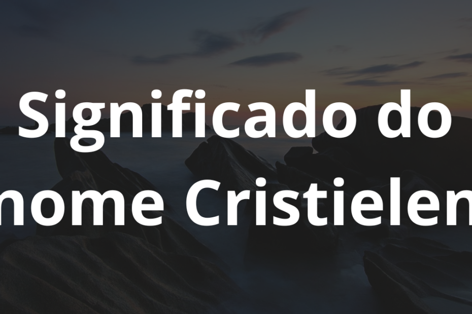 Significado do nome Cristielen