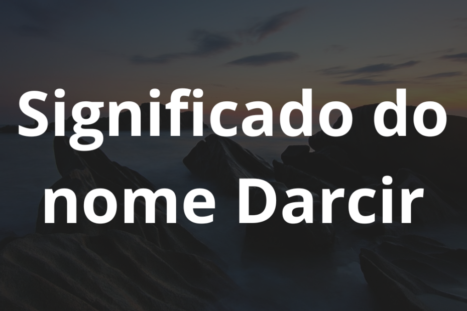 Significado do nome Darcir
