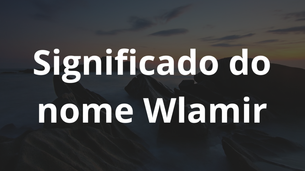 Significado do nome Wlamir