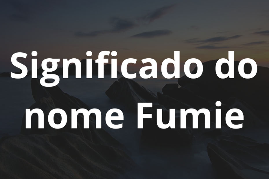 Significado do nome Fumie