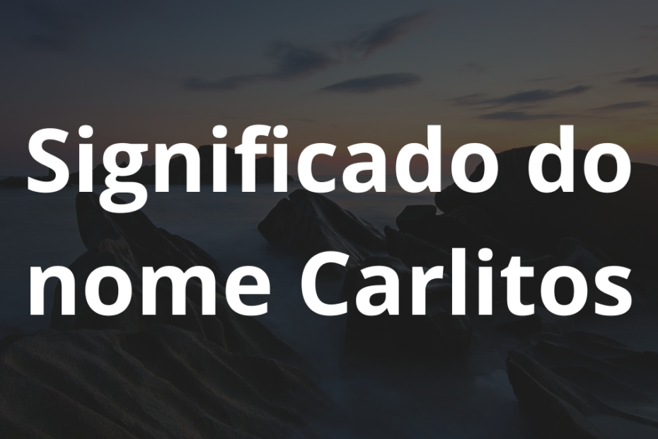 Significado do nome Carlitos