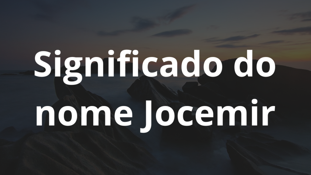 Significado do nome Jocemir