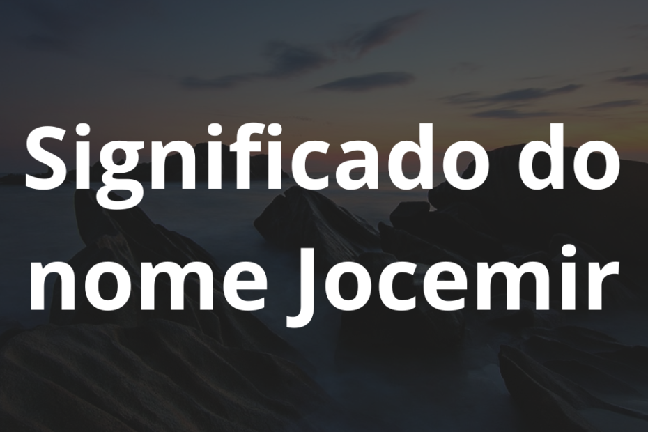 Significado do nome Jocemir