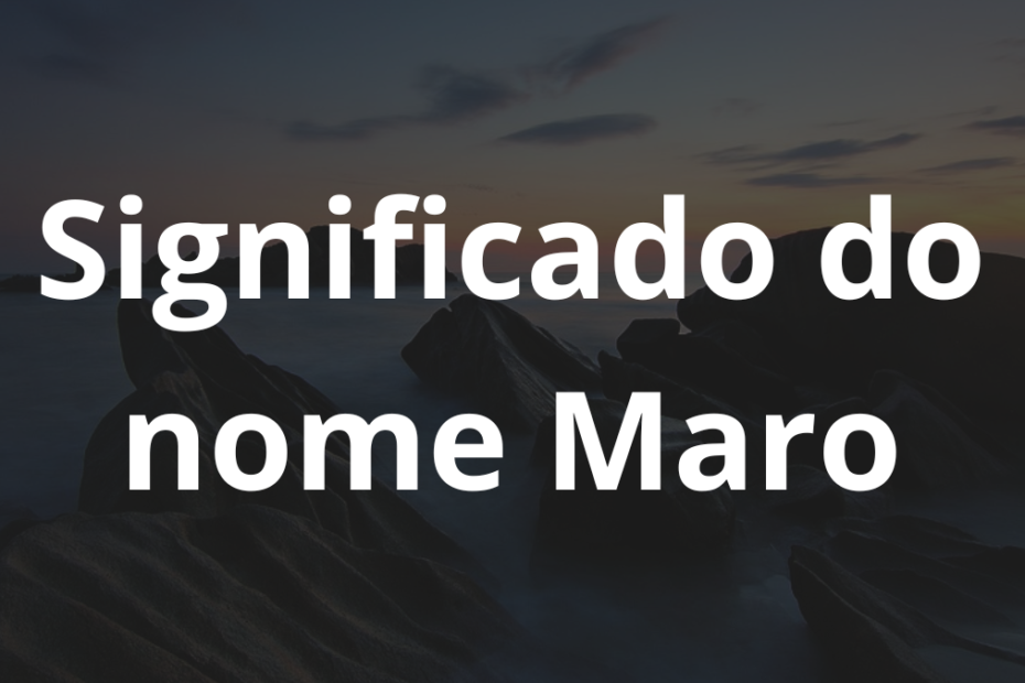 Significado do nome Maro