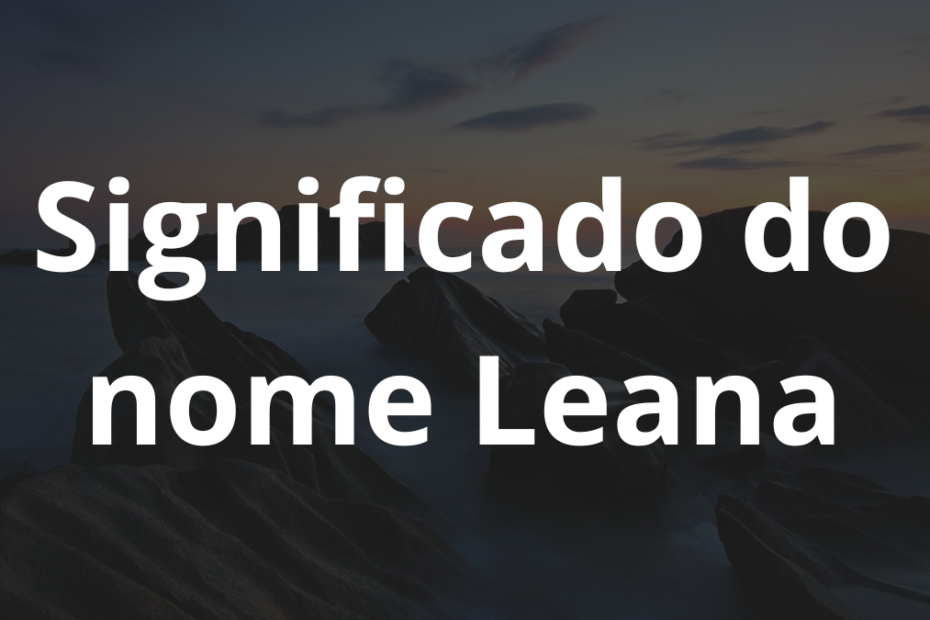 Significado do nome Leana