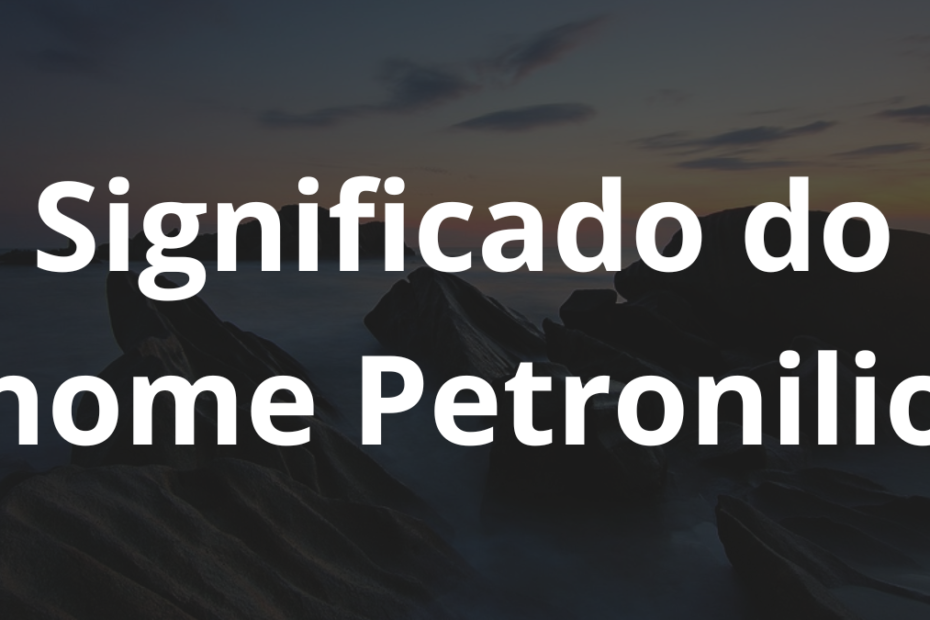 Significado do nome Petronilio