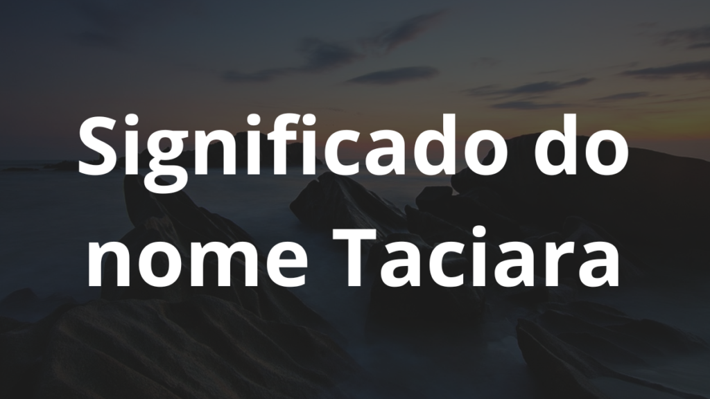 Significado do nome Taciara