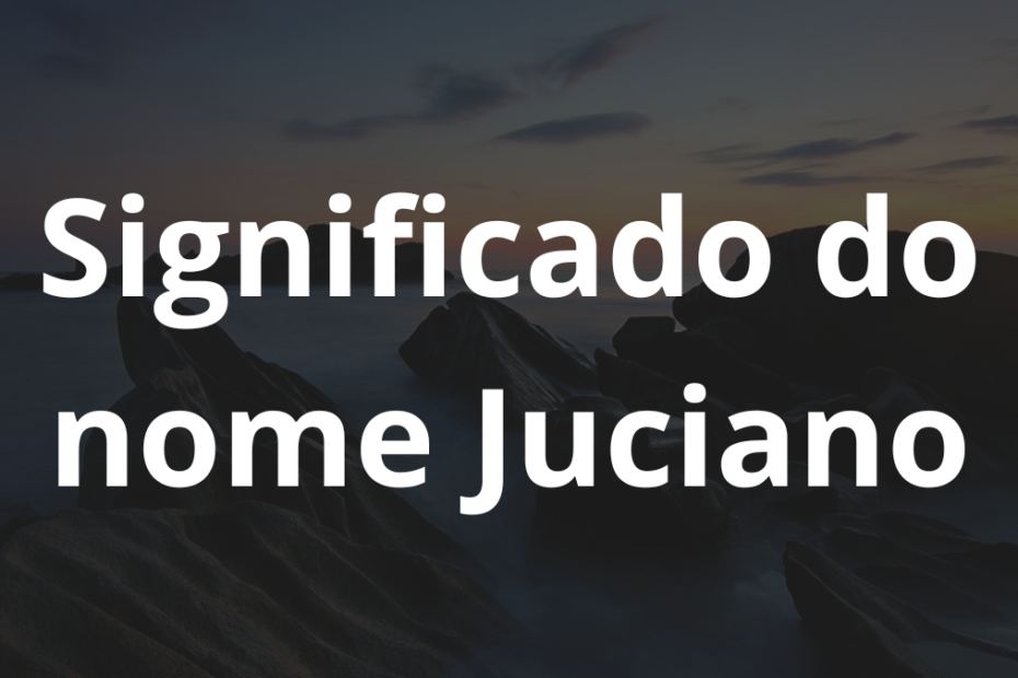 Significado do nome Juciano