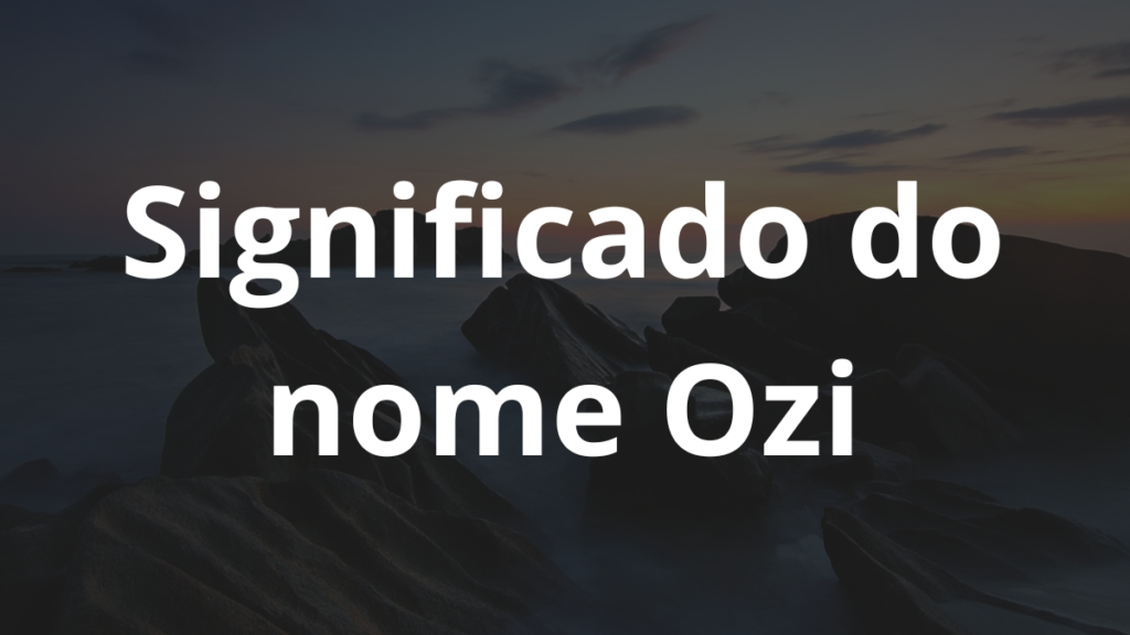 Significado do nome Ozi