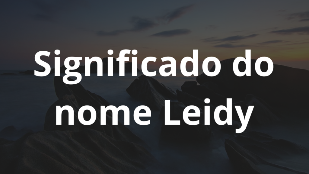 Significado do nome Leidy