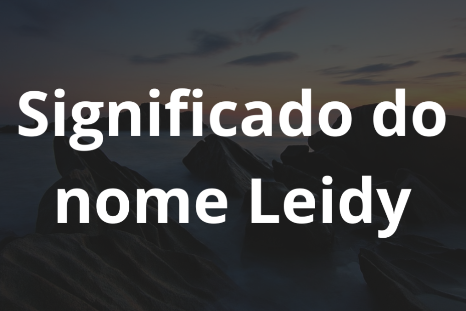 Significado do nome Leidy