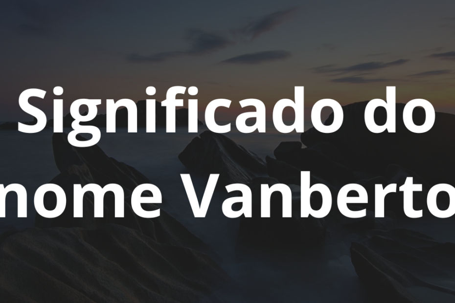 Significado do nome Vanberto