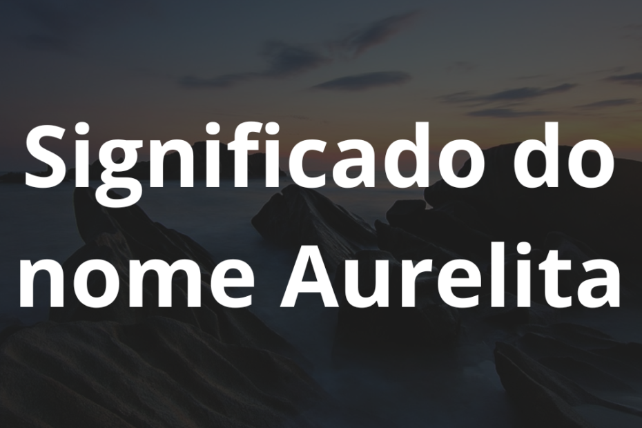 Significado do nome Aurelita