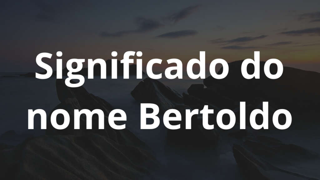Significado do nome Bertoldo