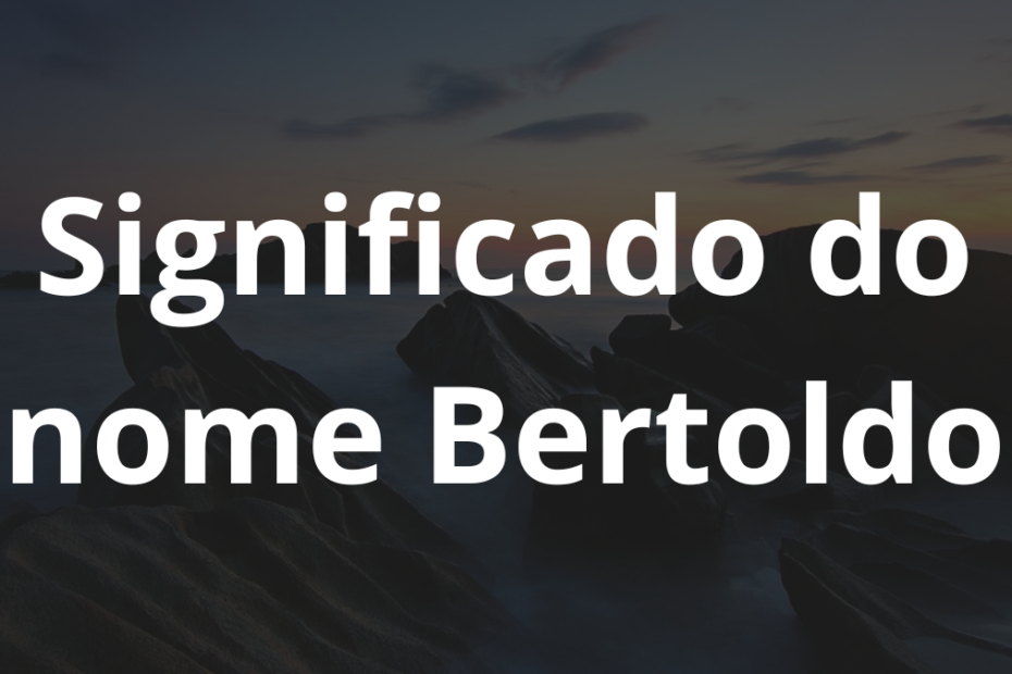 Significado do nome Bertoldo