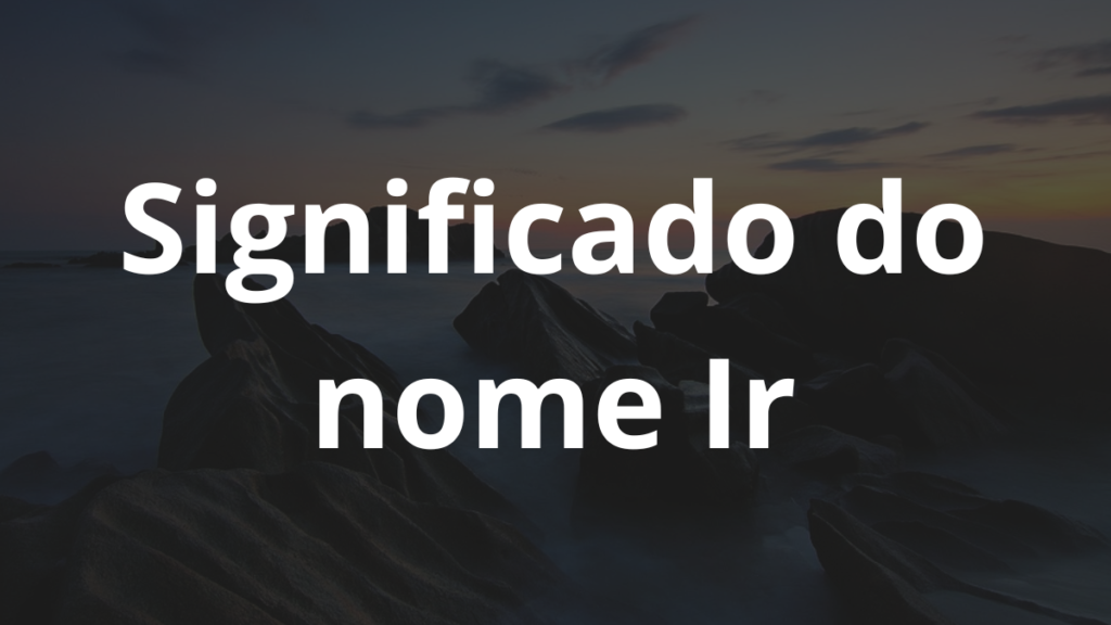 Significado do nome Ir