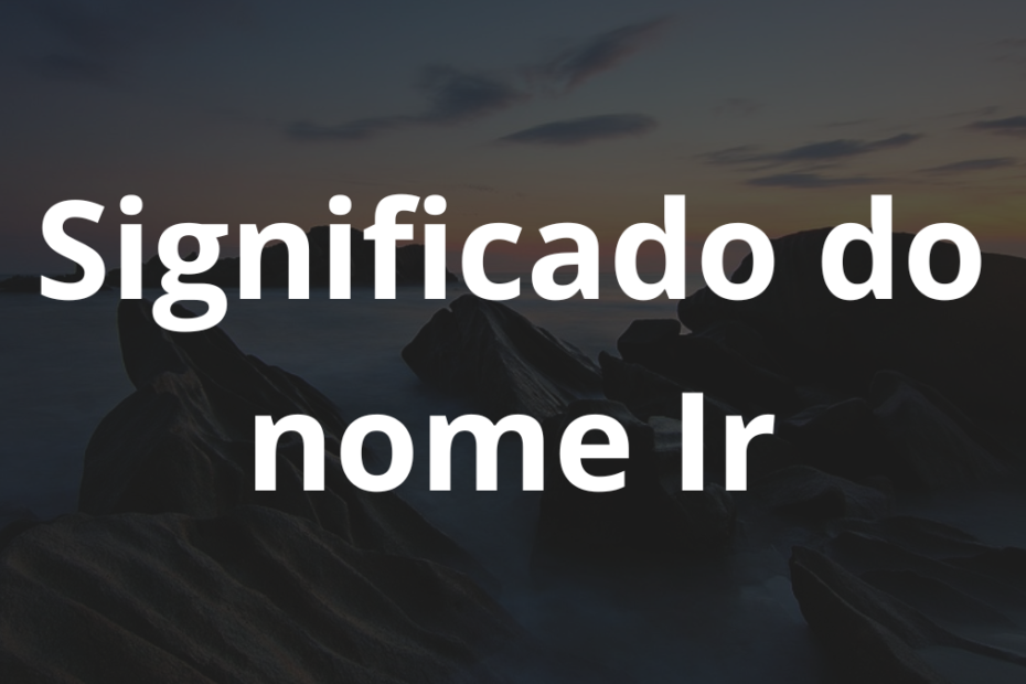 Significado do nome Ir