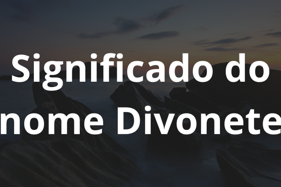 Significado do nome Divonete