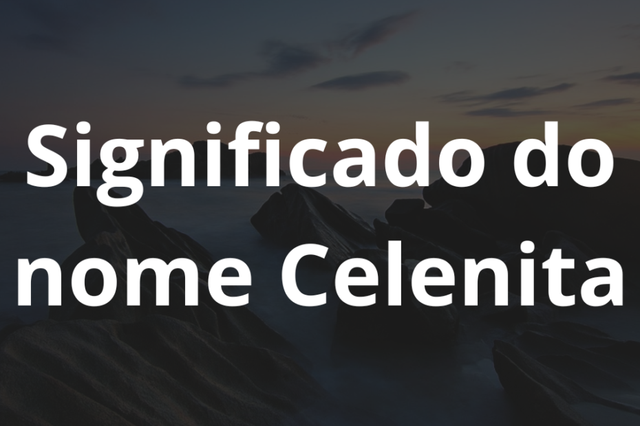 Significado do nome Celenita