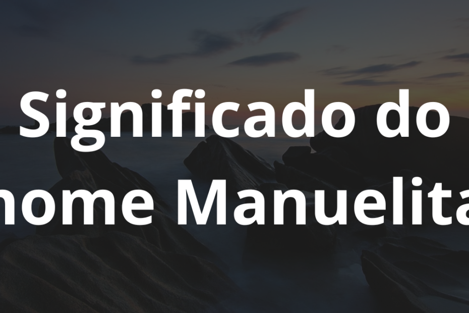Significado do nome Manuelita