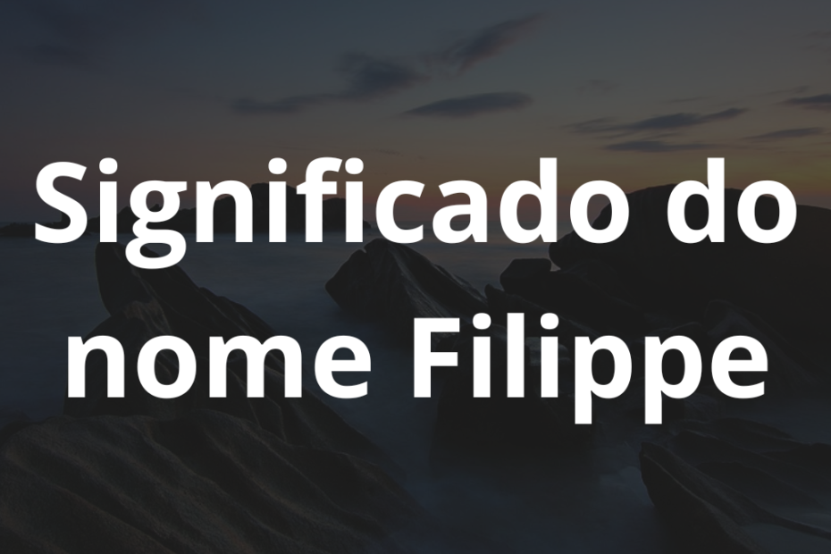 Significado do nome Filippe