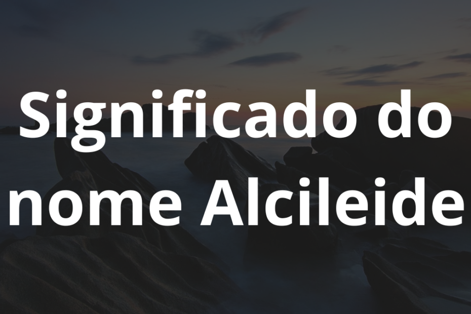 Significado do nome Alcileide